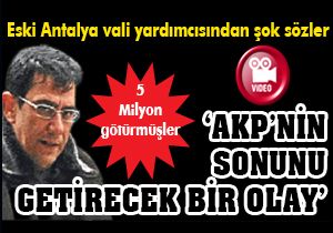  AKP nin sonunu getirecek olay 